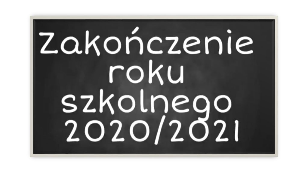 Zakończenie roku szkolnego 2020/2021