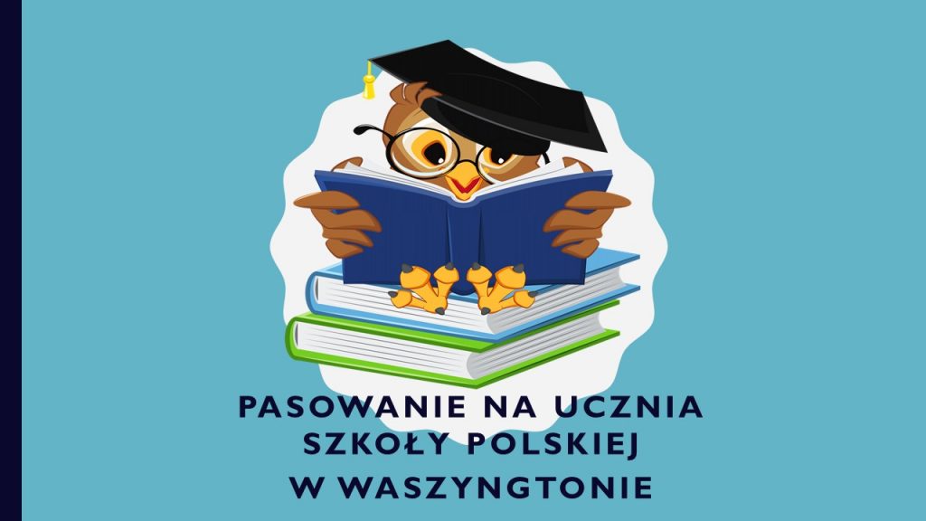 Uroczyste Ślubowanie uczniów klasy I i II SP na uczniów Szkoły Polskiej w Waszyngtonie.